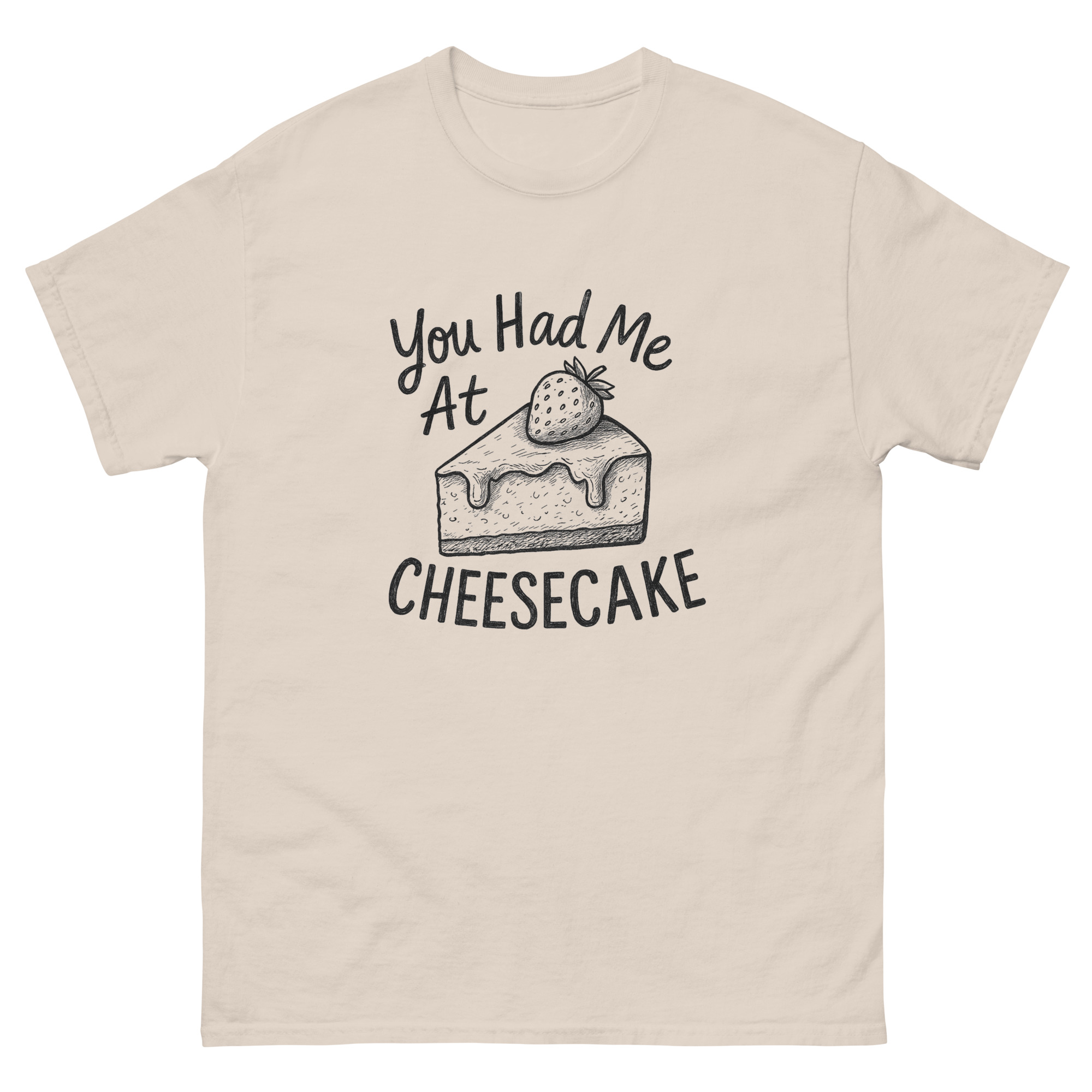 You Had Me At Cheesecake T-Shirt - Unisex classic tee - Image 3
