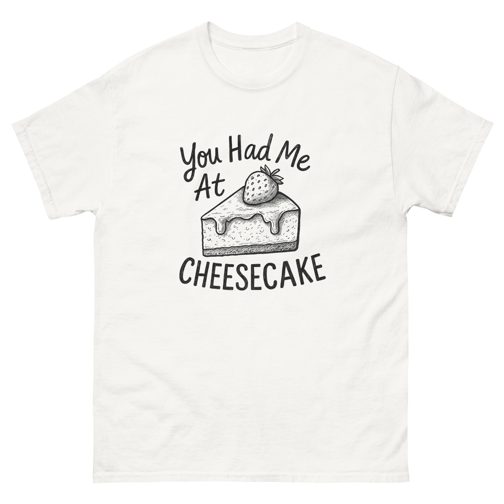 You Had Me At Cheesecake T-Shirt - Unisex classic tee - Image 15